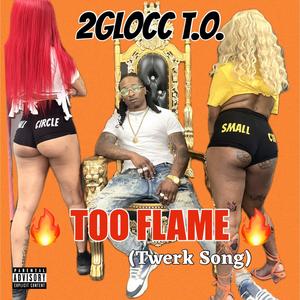 Too Flame (Twerk Song) [Explicit]