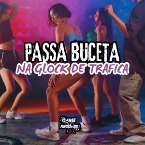 Passa Buceta na Glock De Trafica (Explicit)