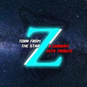 TORN FROM THE STARZ (A Gundam Zeta Tribute)