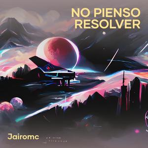 NO PIENSO RESOLVER (Explicit)