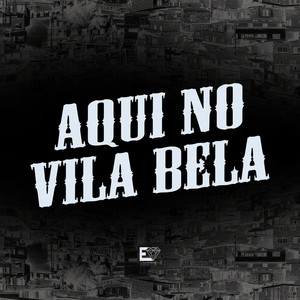 Aqui no Vila Bela (Explicit)