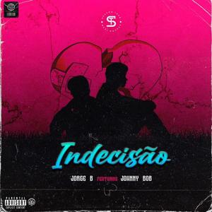 Indecisão (feat. Johnny B.O.B)