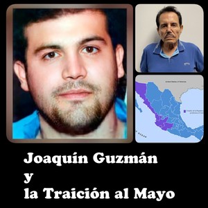 Joaquín Guzmán y la Traición al Mayo