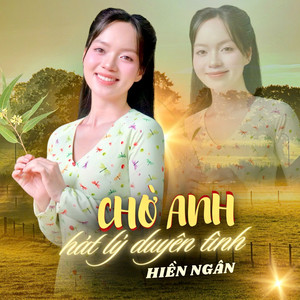Chờ Anh Hát Lý Duyên Tình