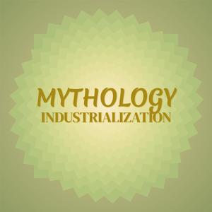 Mythology Industrialization