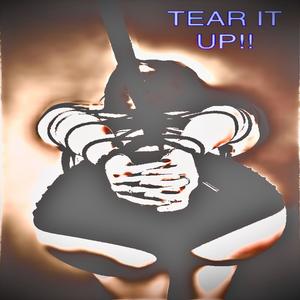 TEAR IT UP (Explicit)
