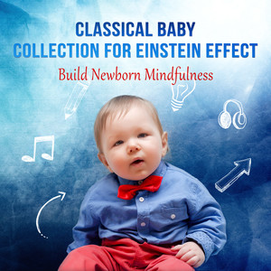 Classical Baby Collection for Einstein Effect: Build Newborn Mindfulness, Cognitive Development