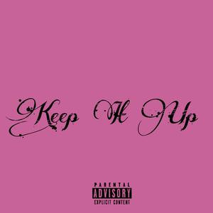 Keep It Up (feat. LuvvClapz) [Explicit]