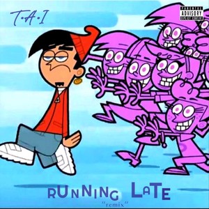 Running late (remix) [Explicit]