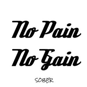 no pain no gain