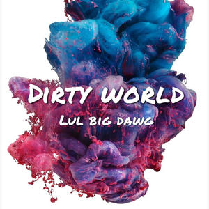 Dirty World (Explicit)