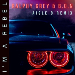 I'm a Rebel (Aisle 9 Remix)