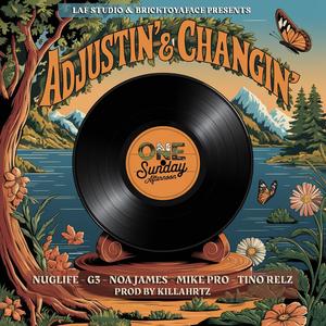 Adjustin' & Changin' (feat. Noa James, NugLife, Mike Pro, G3 & Killahrtz) [Explicit]