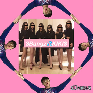 3 B a n g z V S. K I K I $ (Inst.)