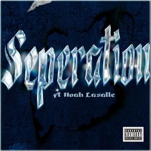 Seperation (feat. Noah Lasalle) [Radio Edit] [Explicit]