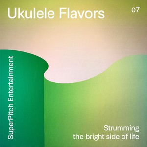 Ukulele Flavors (Strumming the Bright Side of Life)