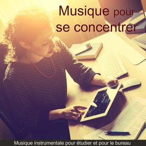 Musique pour se concentrer - Musique instrumentale pour étudier et pour le bureau