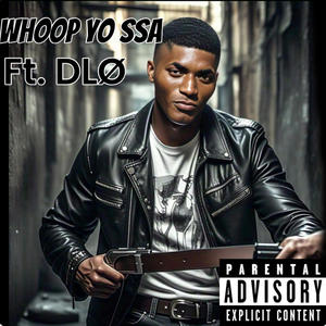 Whoop Yo ssA (feat. DLØ) (Explicit)