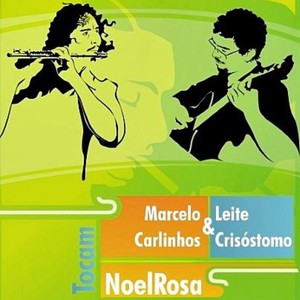 Marcelo Leite & Carlinhos Crisóstomo Tocam Noel Rosa