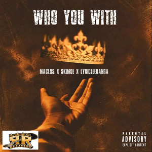 Who You With (feat. Skimoe) [Explicit]