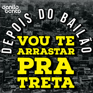 Vou te Arrastar pra Treta (Explicit)