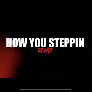 (How You Steppin) (feat. J. Stokes, Fri$ko & J-Meezy) [Explicit]