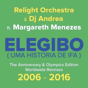 Elegibo (Uma História de Ifa) [The Anniversary & Olympics Edition, Worldwide Remixes 2006 - 2016]