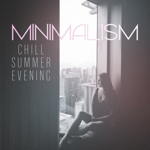 Minimalism: Chill Summer Evening, Smooth Instrumental Music