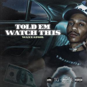 Told 'Em Watch This (Explicit)