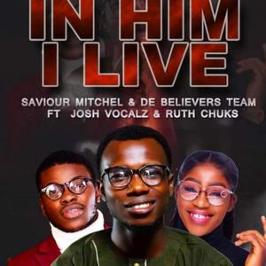 In him i live (feat. Josh Vocalz & Ruth Chuks)