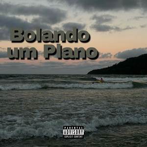 Bolando Um Plano (Explicit)