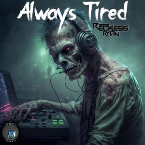 Always Tired