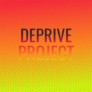 Deprive Project