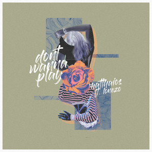 Matthaios - Don't Wanna Play (Explicit)