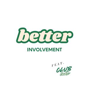 Better Involvement (feat. Club Bake) [Explicit]