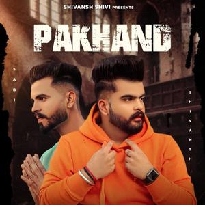 Pakhand (feat. Sabi Atwal) [Explicit]