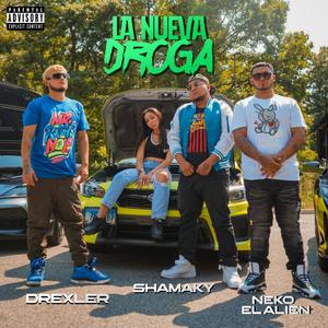 La Nueva Droga (feat. Drexler DoubleMM & Shamaky) [Explicit]