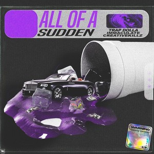 All of a Sudden (feat. Immaculate & Creativekillz) (Explicit)