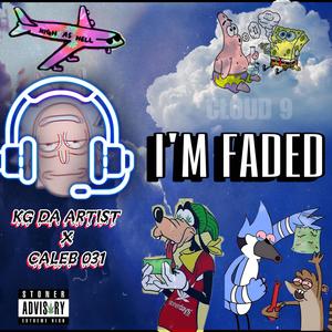 I'M FADED (feat. CALEB 031) [Explicit]