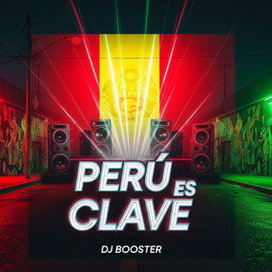 Perú Es Clave (Explicit)