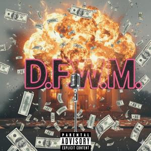 D.F.W.M (Explicit)