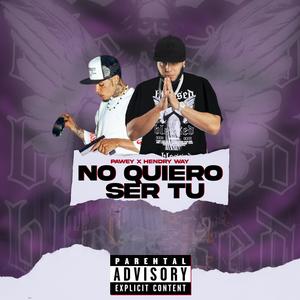 No quiero ser tu (feat. Hendry Way) (Explicit)
