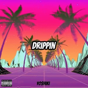 Drippin (Explicit)