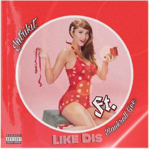 Like Dis (feat. Bankroll Gee) [Explicit]