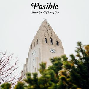 Posible (feat. Sosah Gar & Mang Gar)