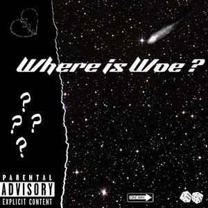 Where Is Woe? (Explicit)