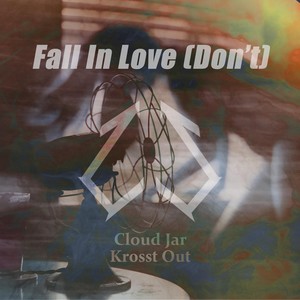 Fall In Love (Don't) [feat. Krosst Out] (Explicit)
