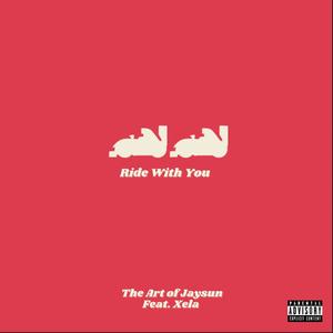 Ride With You (feat. Xela) [Explicit]