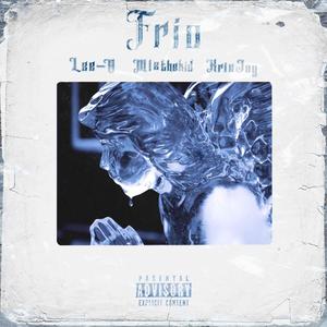 Frio(feat. MLZthekid & KrizJay) (Explicit)