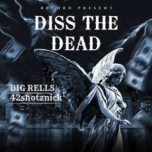 DISS THE DEAD (feat. BIGRELLS) [Explicit]